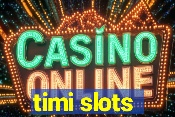 timi slots